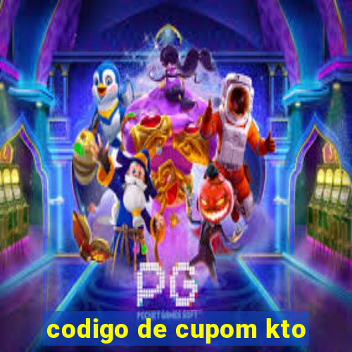 codigo de cupom kto